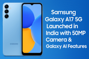Samsung Galaxy A17 5G Launched in India with 50MP Camera & Galaxy AI Features – Price, Specs & More