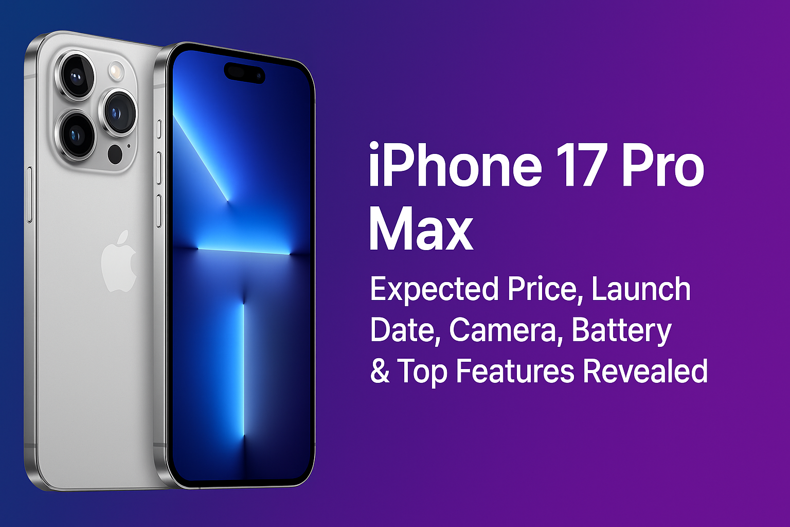 iPhone 17 Pro Max Expected Price, Launch Date, Camera, Battery & Top Features Revealed